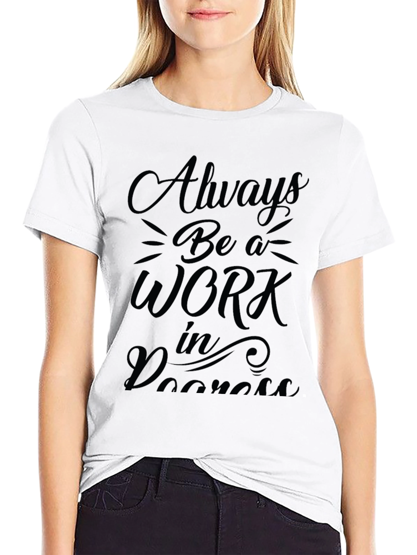 Always Be a Work in Progress Graphic Tee
