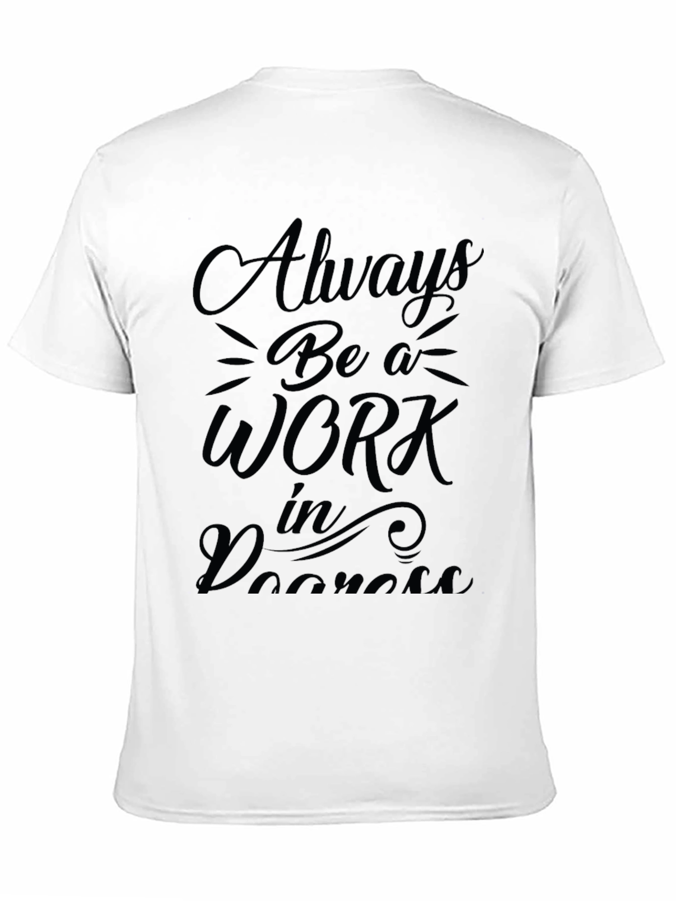 Always Be a Work in Progress Graphic Tee