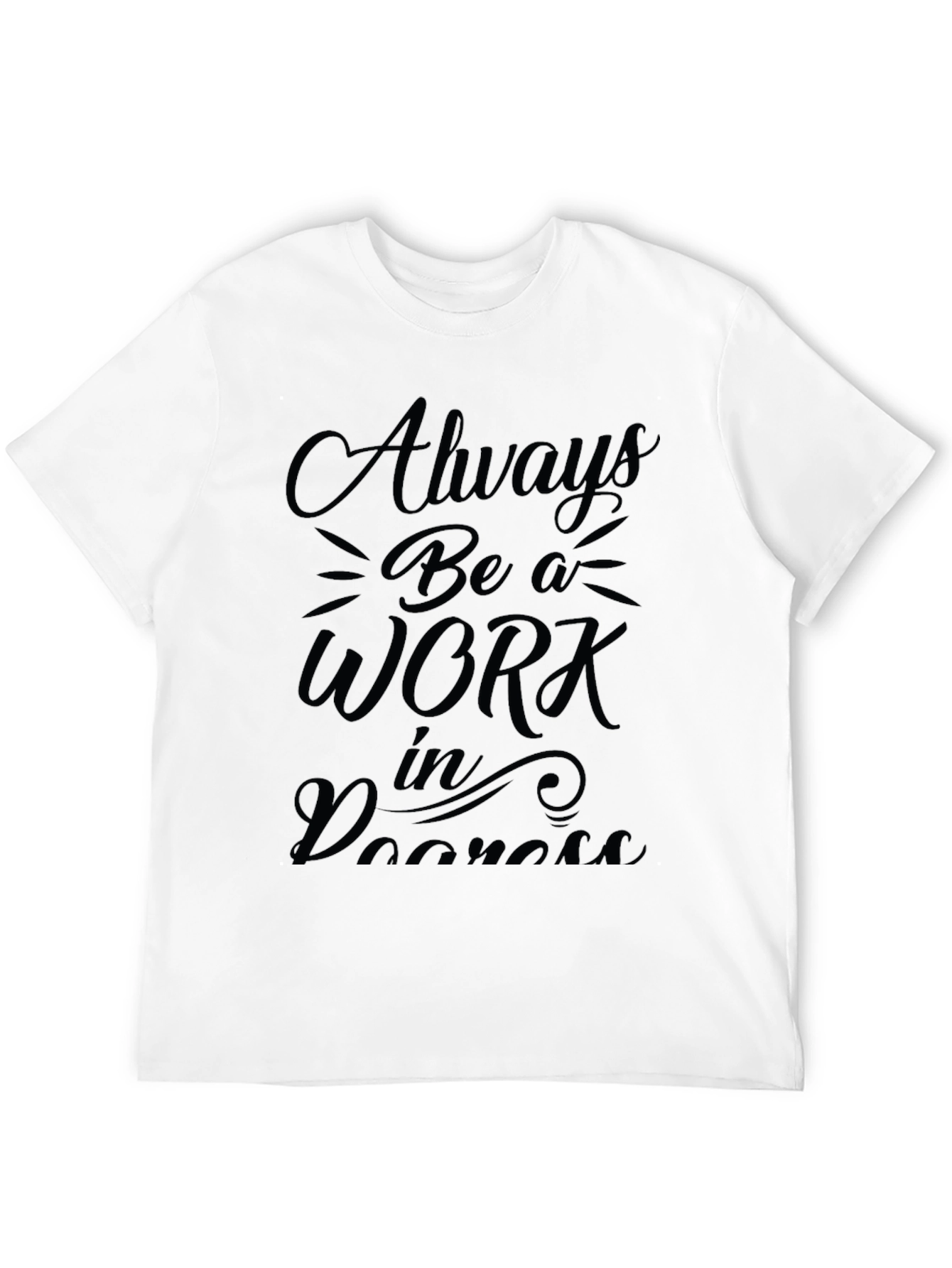 Always Be a Work in Progress Graphic Tee