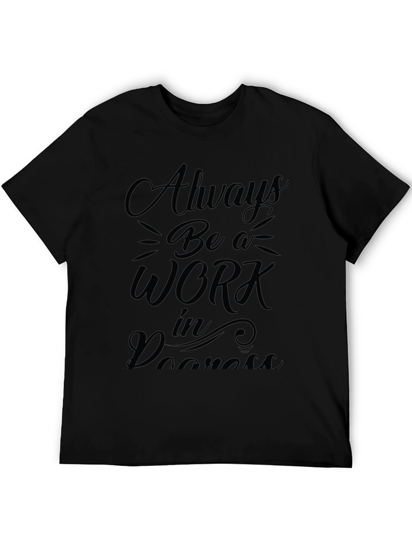 Always Be a Work in Progress Graphic Tee