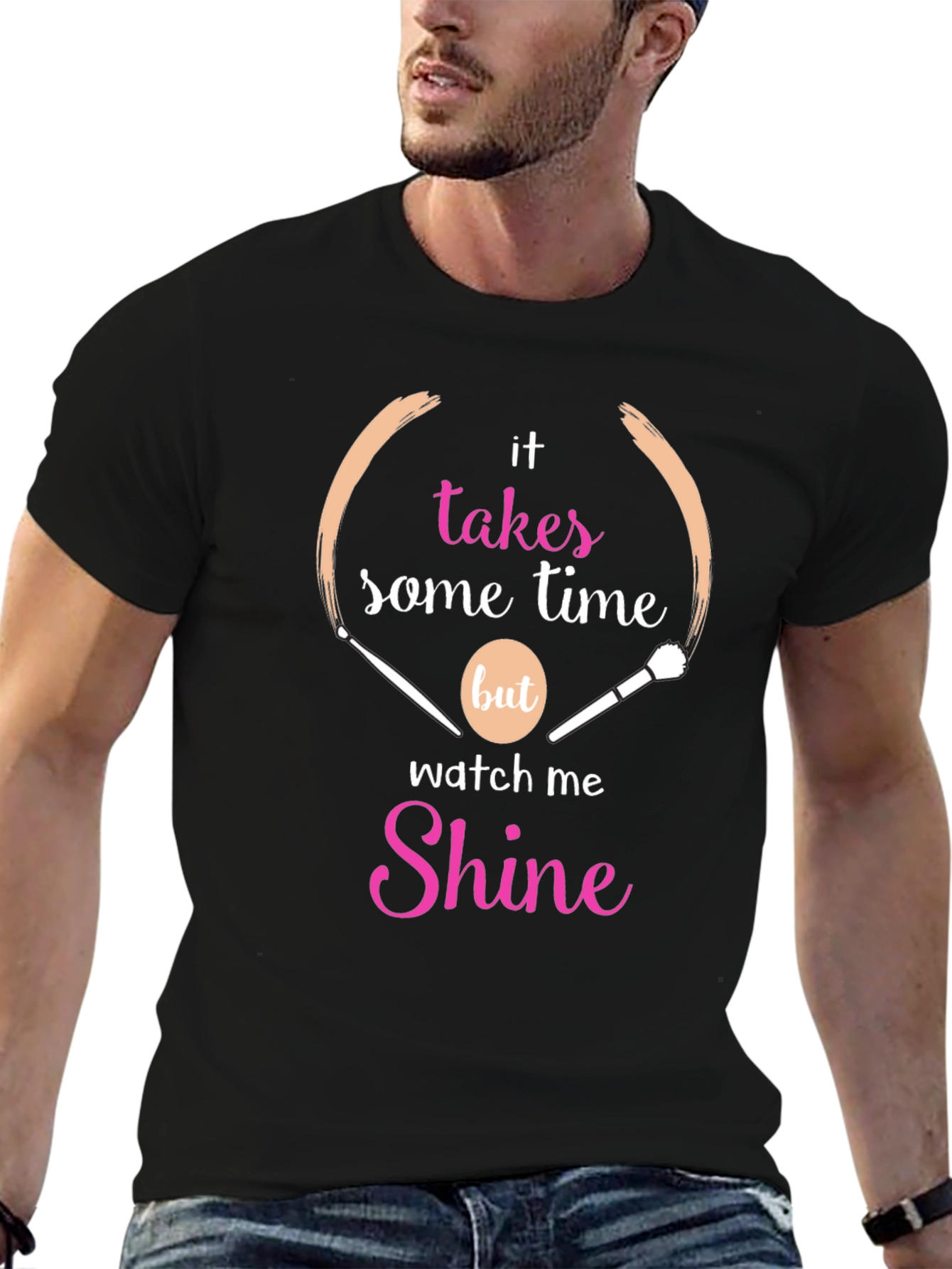 Makeup Artist T-Shirt - Takes Time to Shine