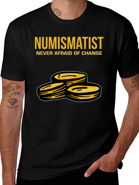 Numismatist Never Afraid of Change T-Shirt