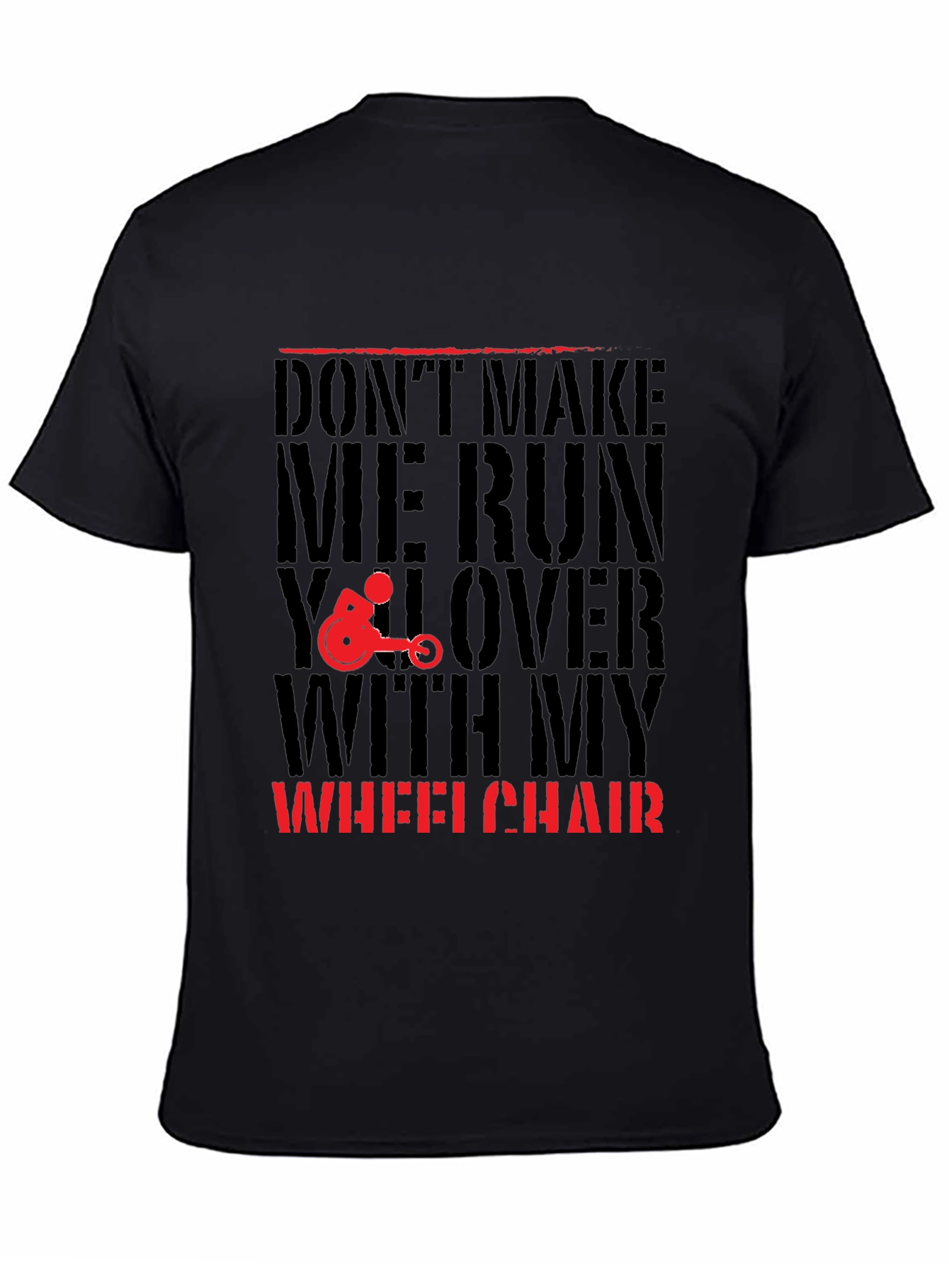 Dont Make Me Run You Over Wheelchair Graphic Tee