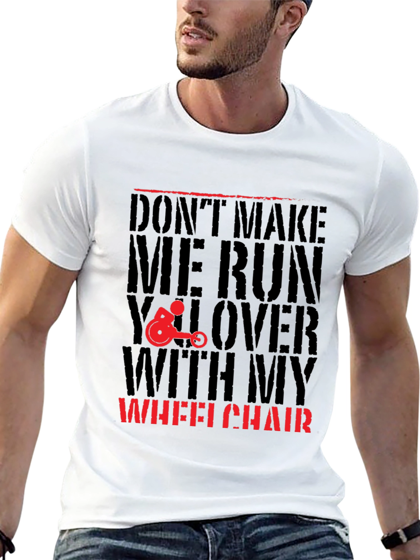 Dont Make Me Run You Over Wheelchair Graphic Tee