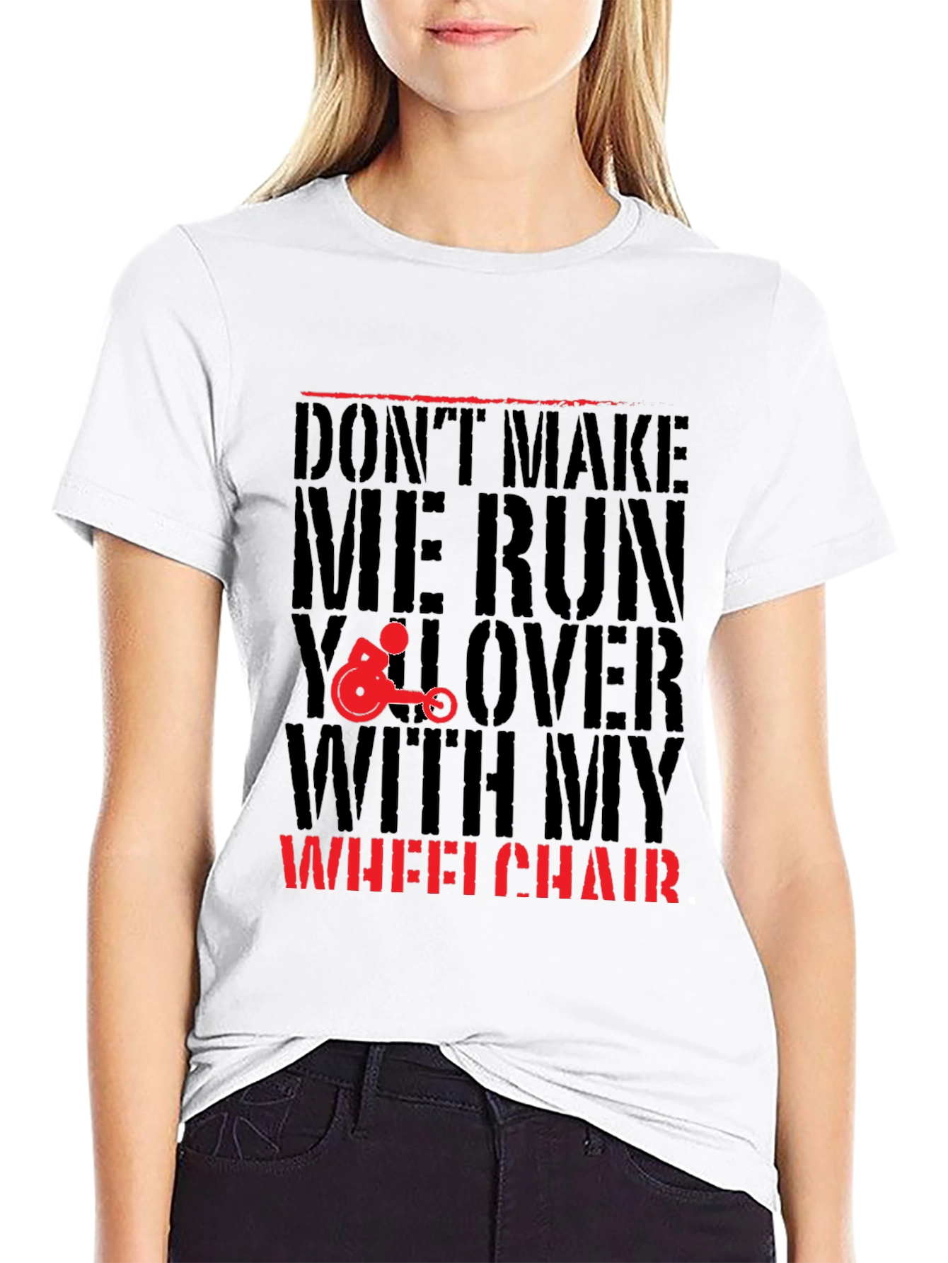 Dont Make Me Run You Over Wheelchair Graphic Tee