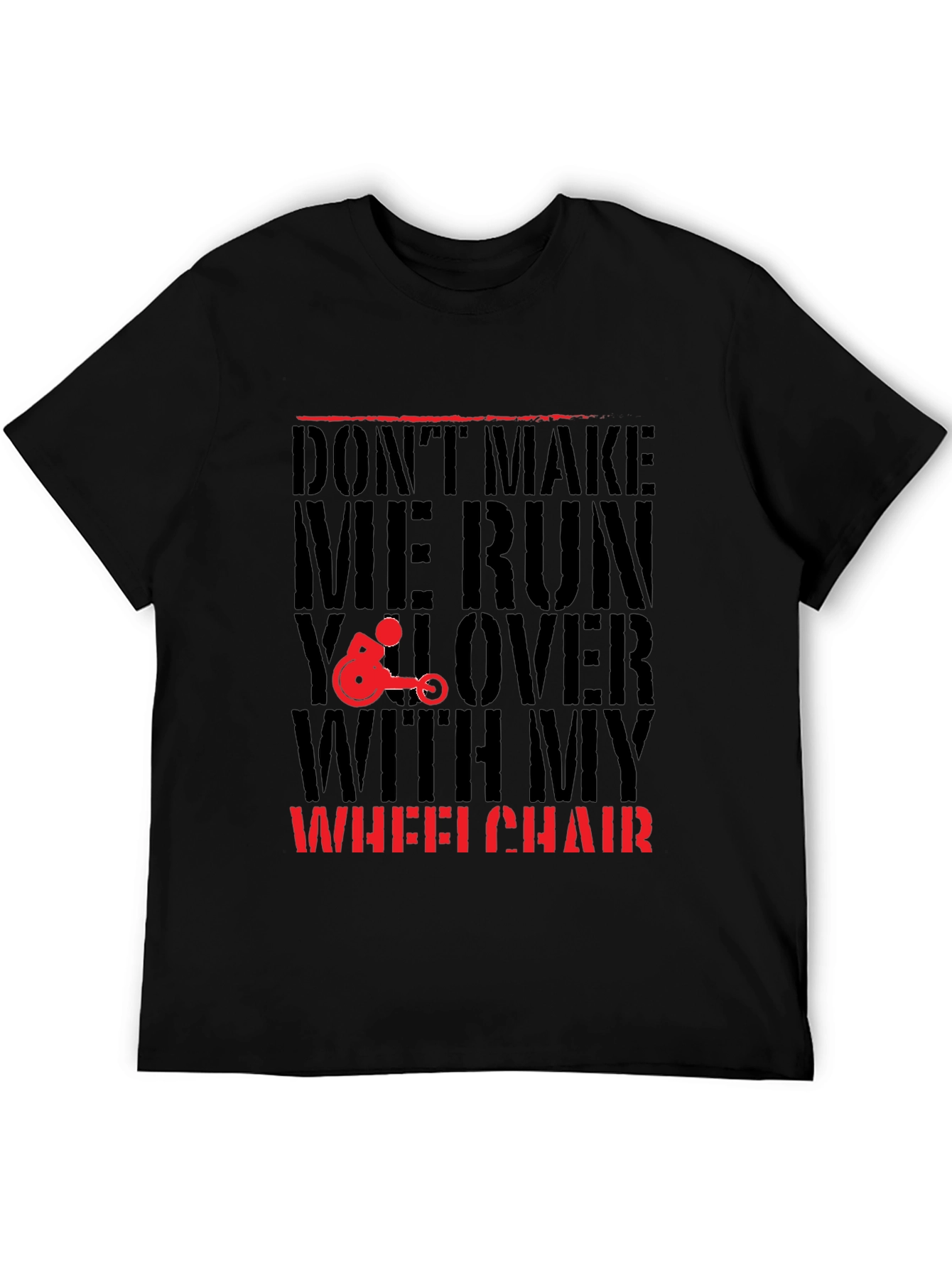 Dont Make Me Run You Over Wheelchair Graphic Tee