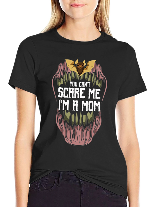 You Cant Scare Me Im A Mom T-Shirt