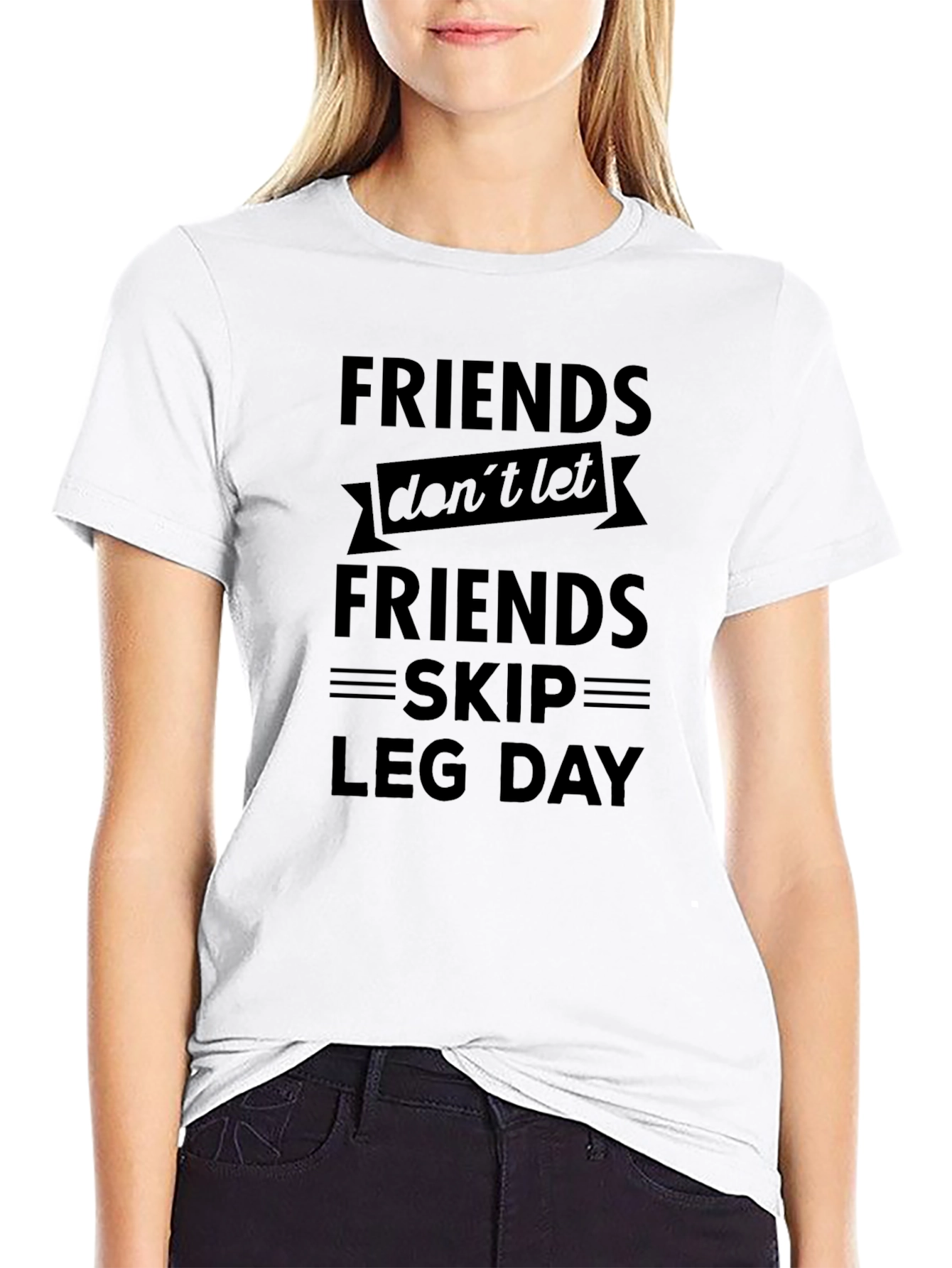 Friends Dont Let Friends Skip Leg Day T-Shirt