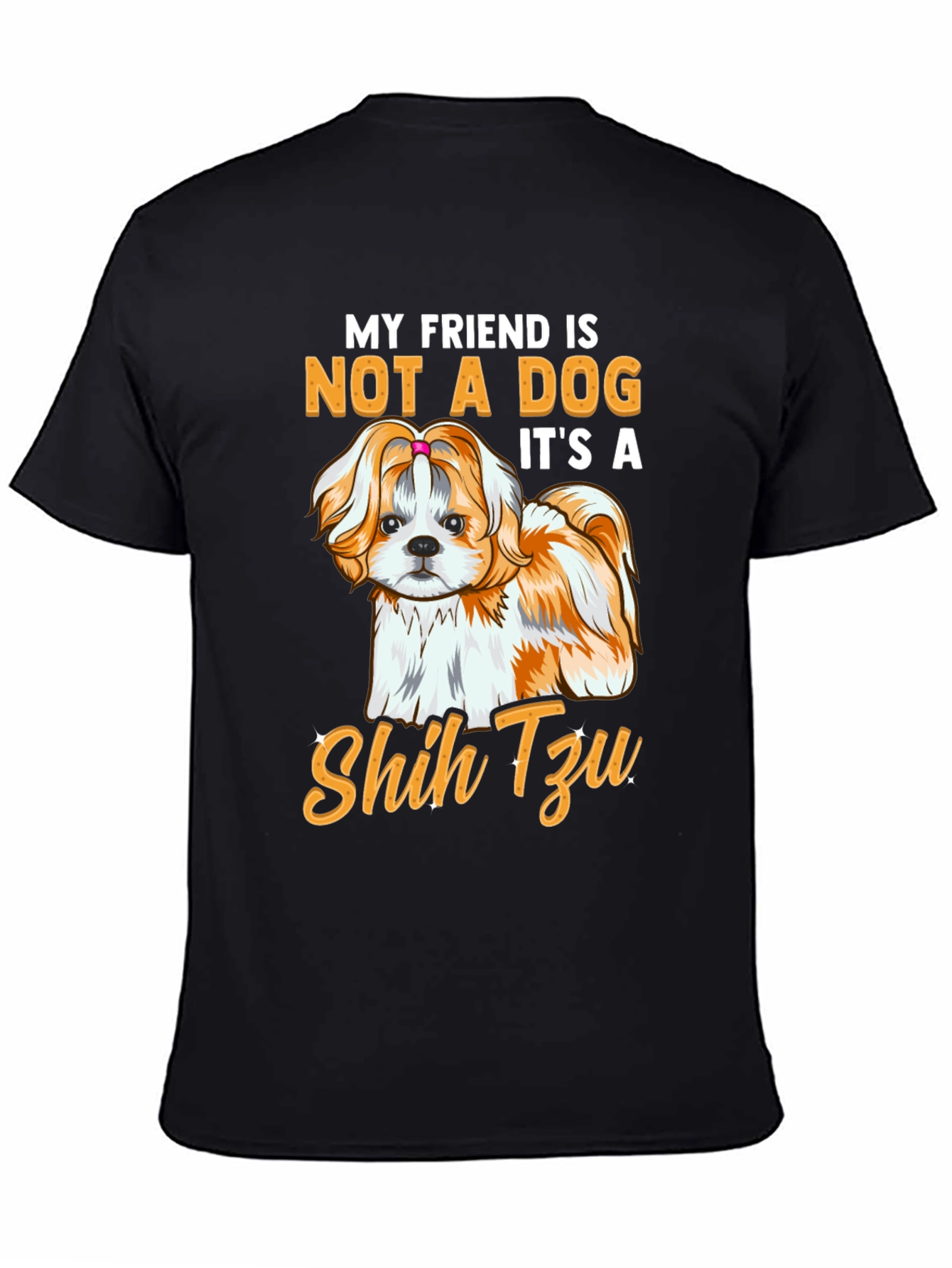 My Friend Shih Tzu T-Shirt - Dog Lover Apparel