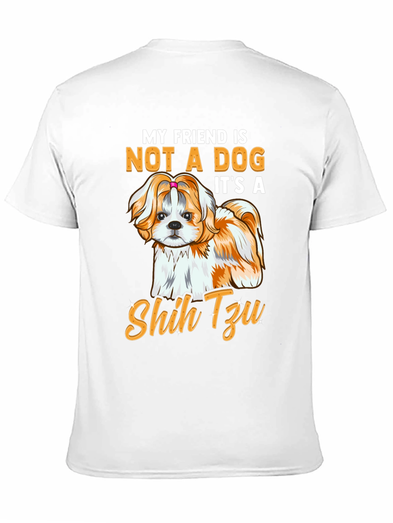 My Friend Shih Tzu T-Shirt - Dog Lover Apparel