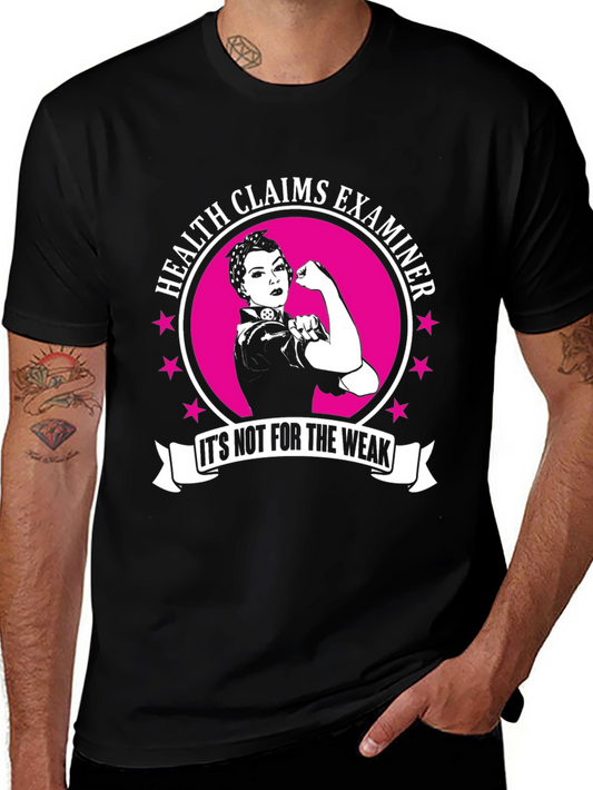 Health Claims Examiner - Its Not For The Weak - T-Shirt