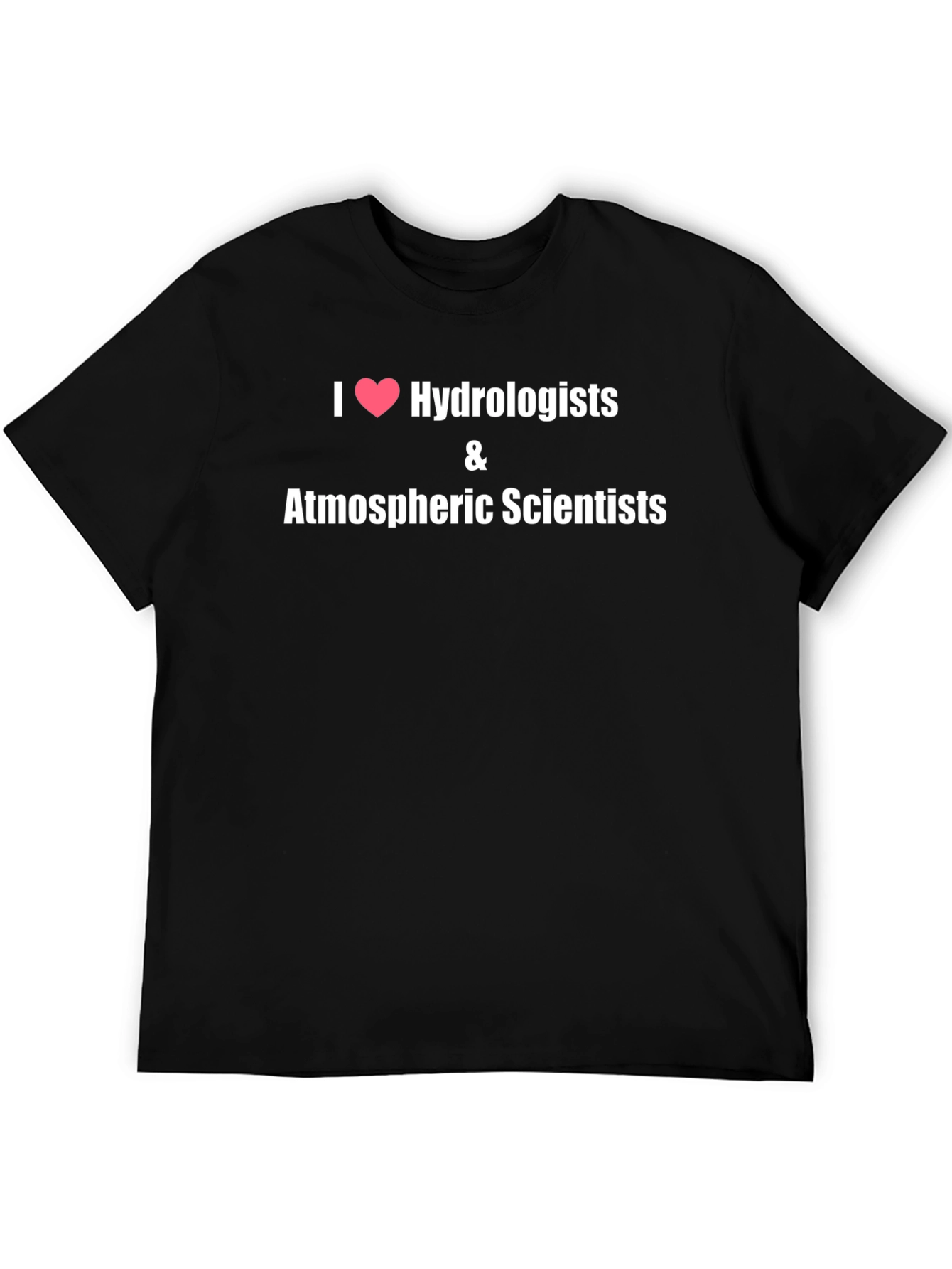I Heart Hydrologists & Atmospheric Scientists T-Shirt