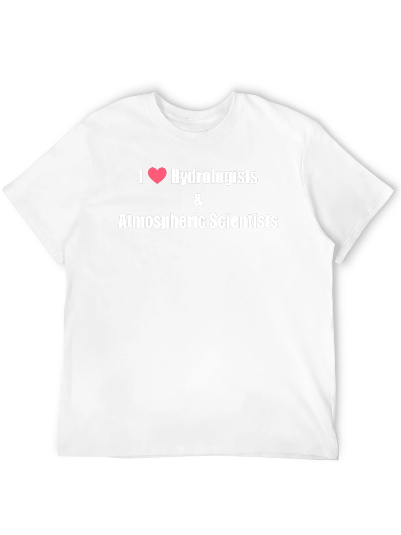 I Heart Hydrologists & Atmospheric Scientists T-Shirt