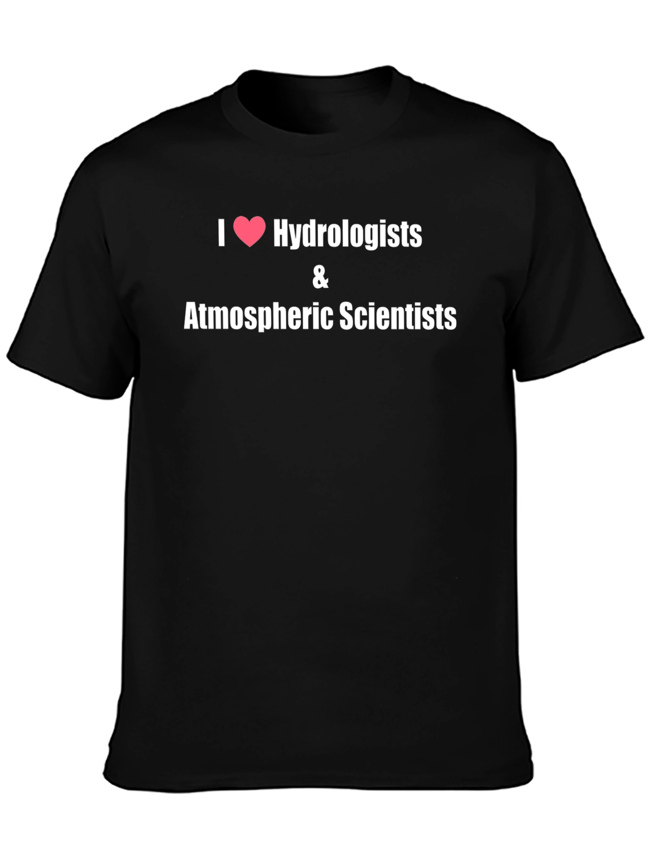 I Heart Hydrologists & Atmospheric Scientists T-Shirt
