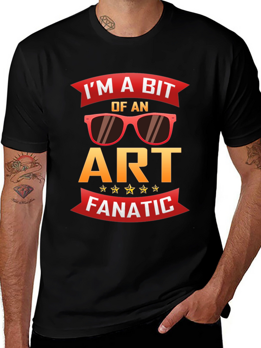 Art Fanatic T-Shirt: Im a Bit of an Art Fanatic