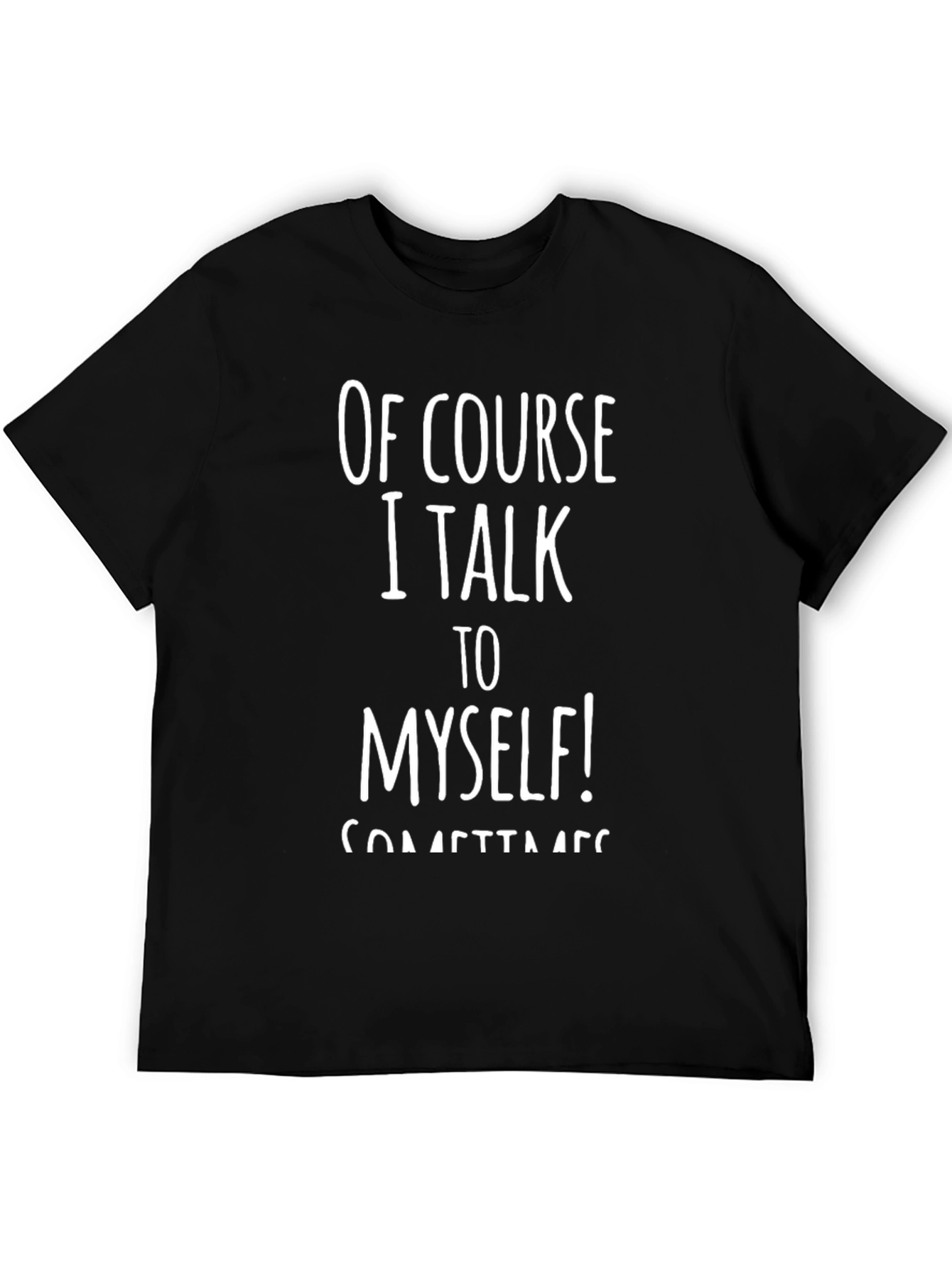 Funny Of Course I Talk To Myself Black T-Shirt