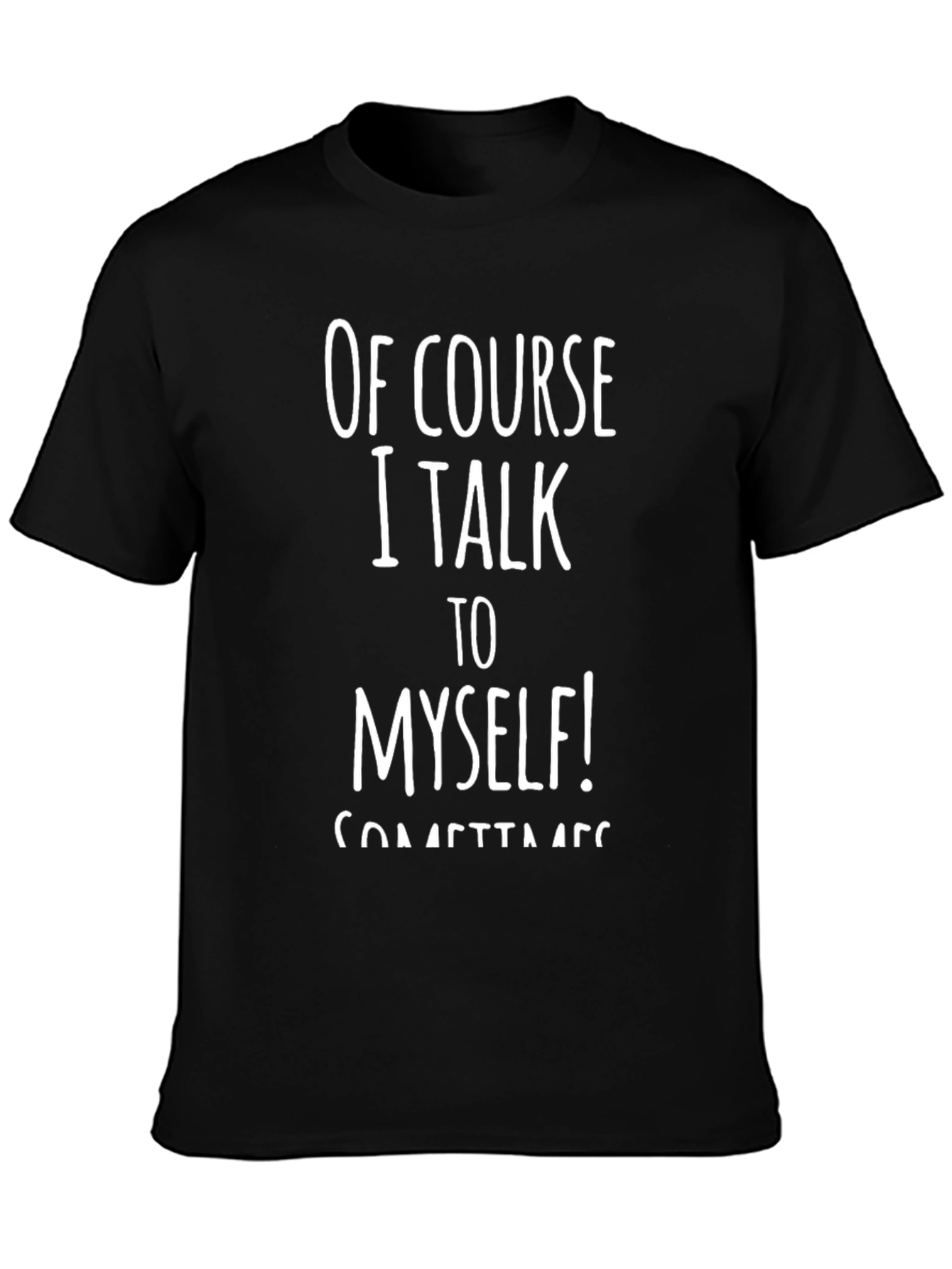 Funny Of Course I Talk To Myself Black T-Shirt