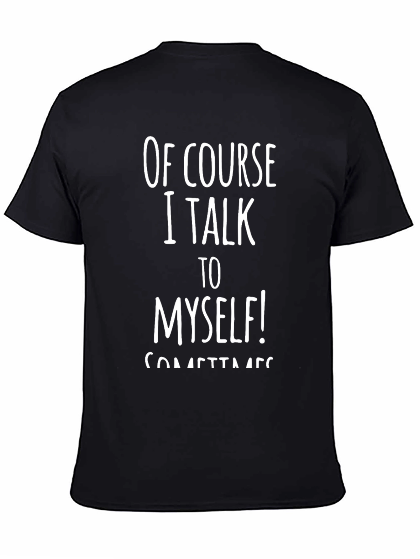 Funny Of Course I Talk To Myself Black T-Shirt