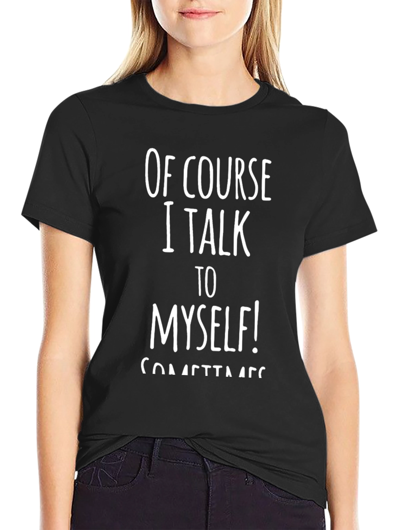 Funny Of Course I Talk To Myself Black T-Shirt