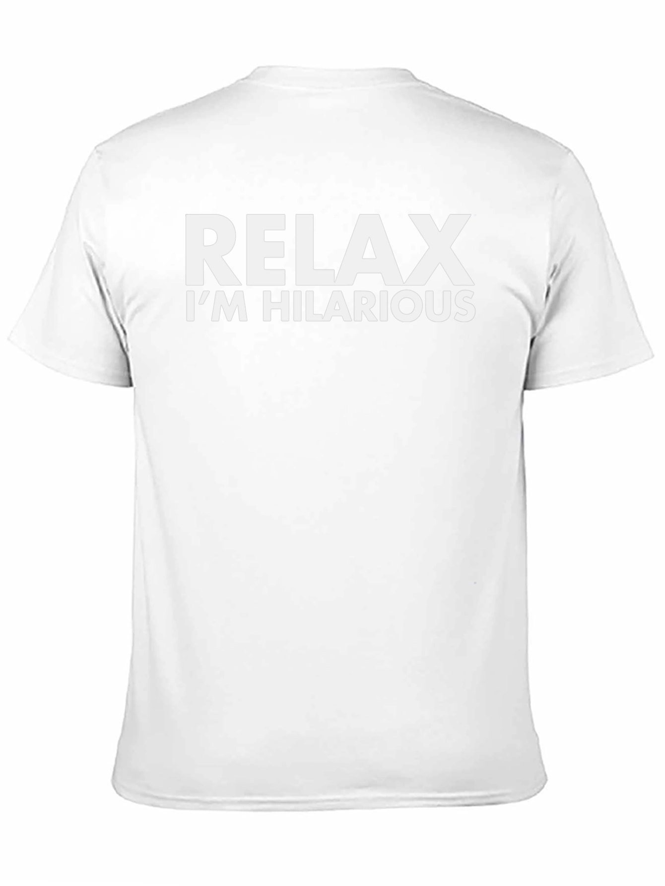 Relax Im Hilarious T-Shirt | Funny Humor Tee