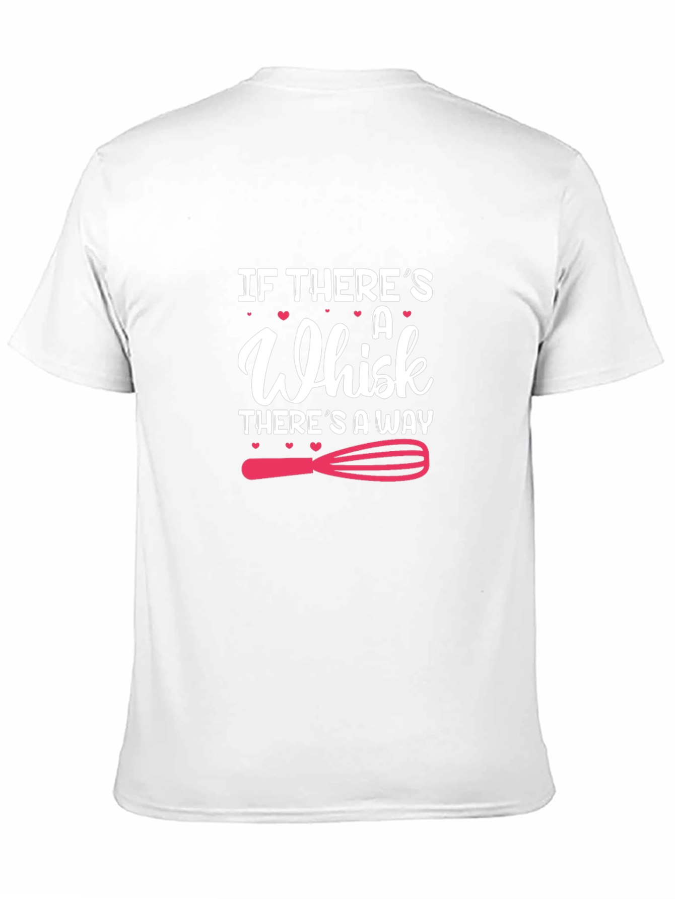 If Theres A Whisk T-Shirt: Baking Lover Tee