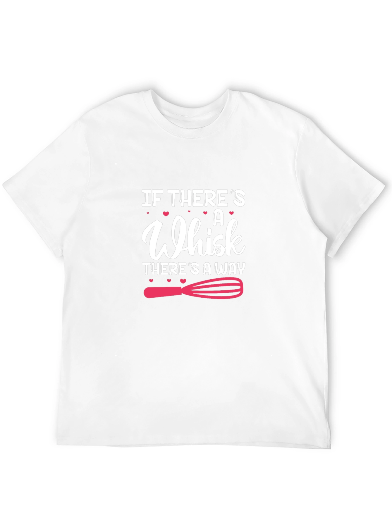If Theres A Whisk T-Shirt: Baking Lover Tee