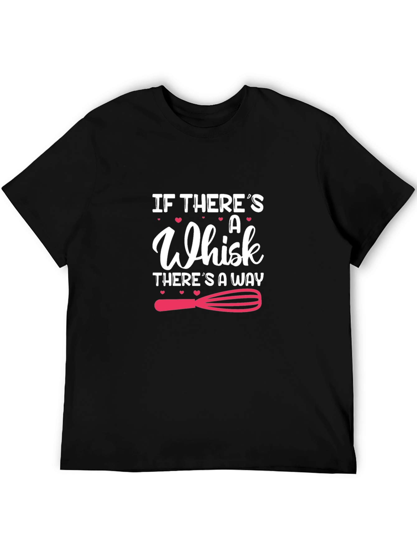 If Theres A Whisk T-Shirt: Baking Lover Tee