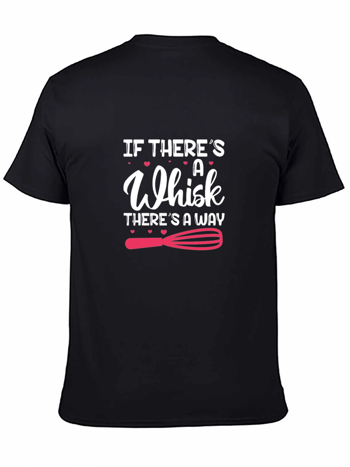 If Theres A Whisk T-Shirt: Baking Lover Tee