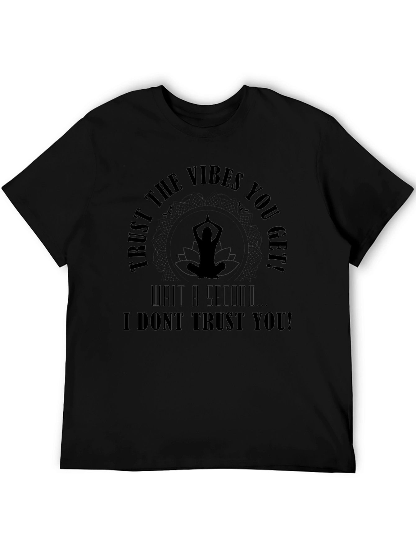 Trust the Vibes Funny Graphic T-Shirt