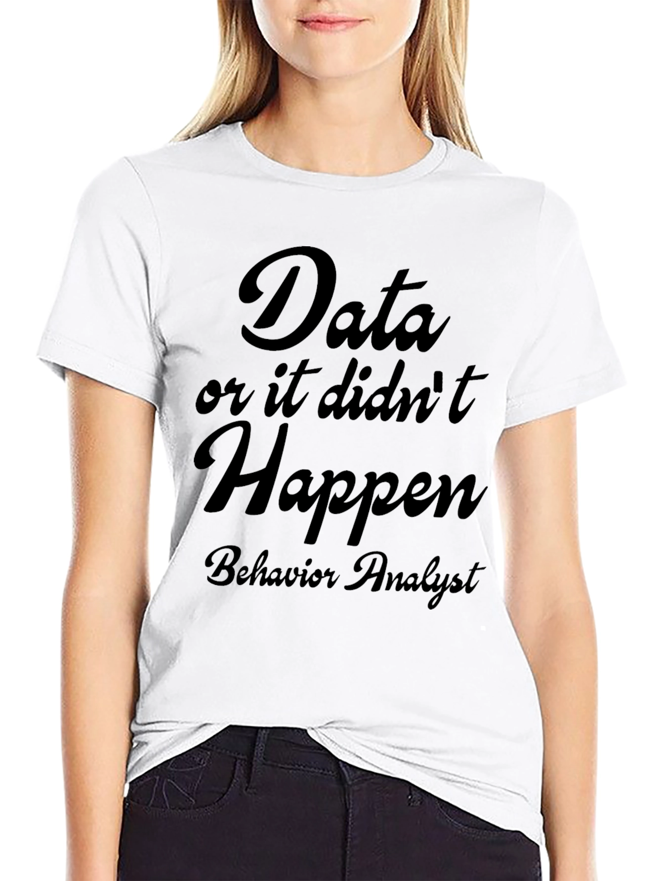 Data or It Didnt Happen T-Shirt