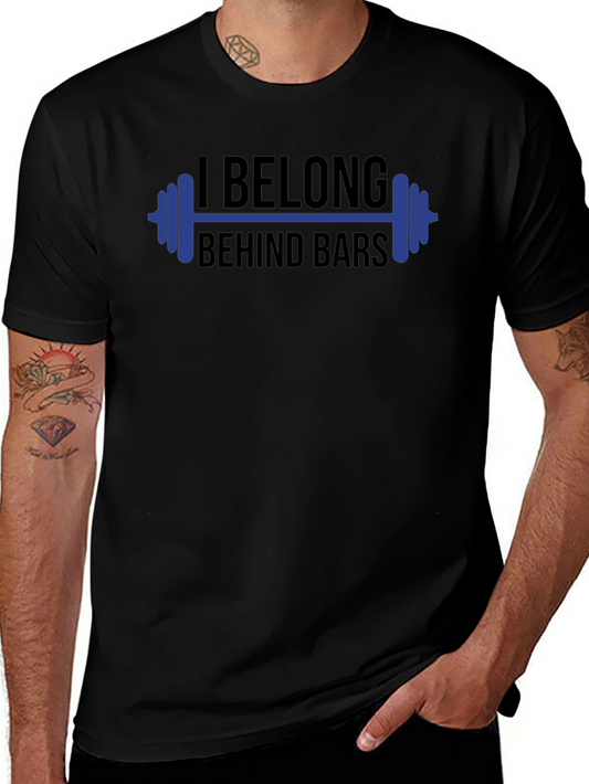 I Belong Behind Bars Weightlifting T-Shirt