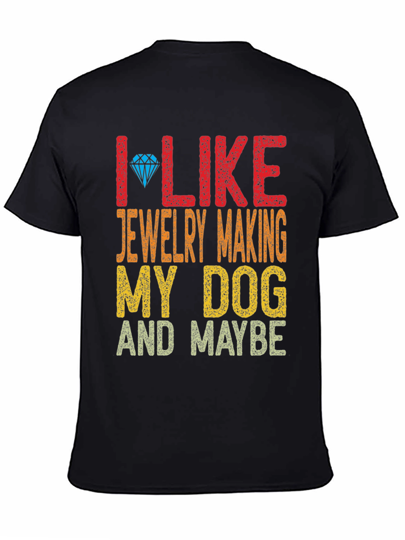I Like Jewelry Making My Dog and Maybe T-Shirt