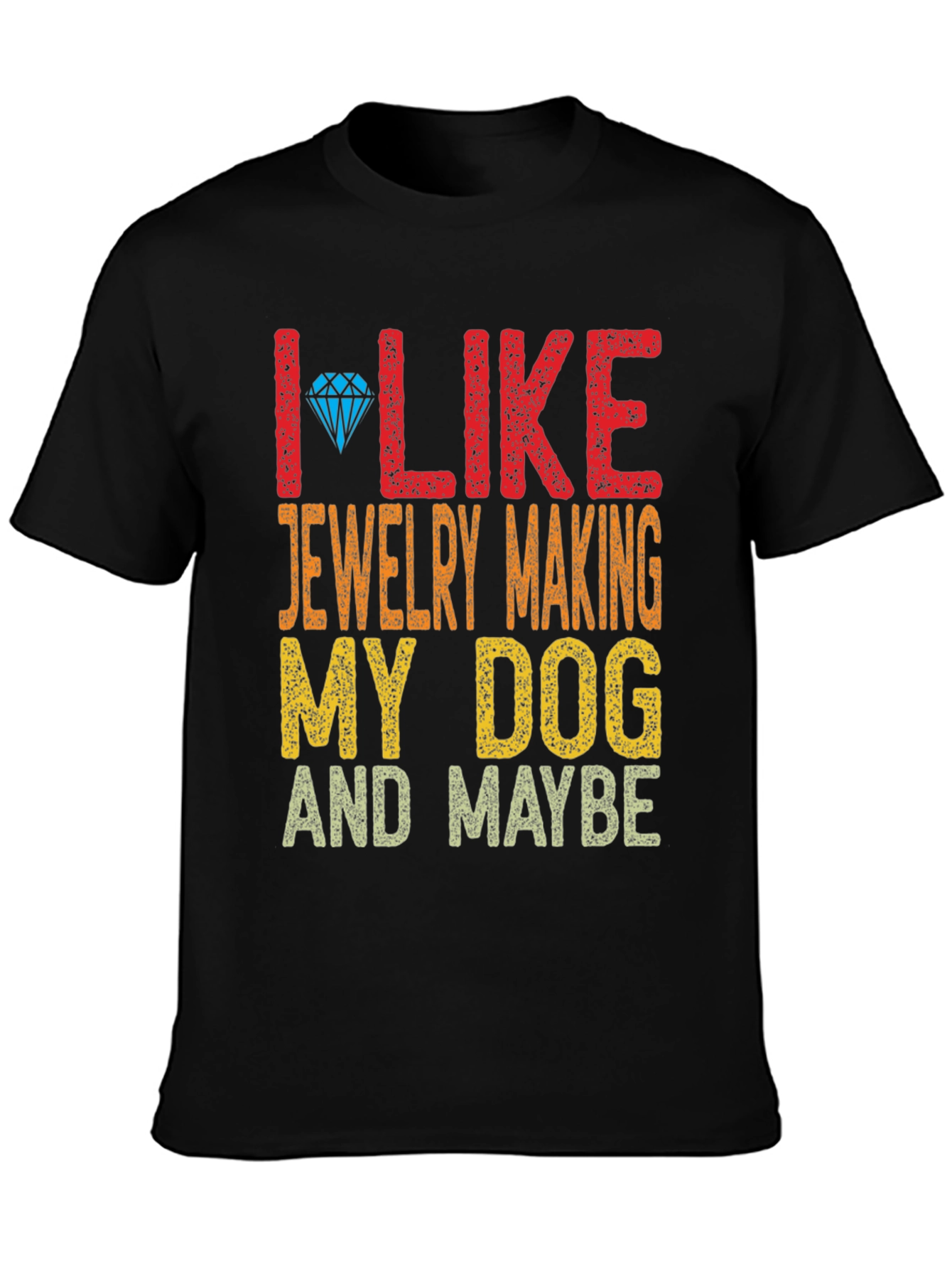 I Like Jewelry Making My Dog and Maybe T-Shirt