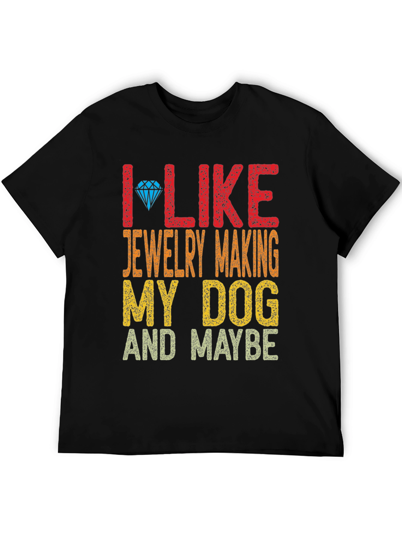 I Like Jewelry Making My Dog and Maybe T-Shirt