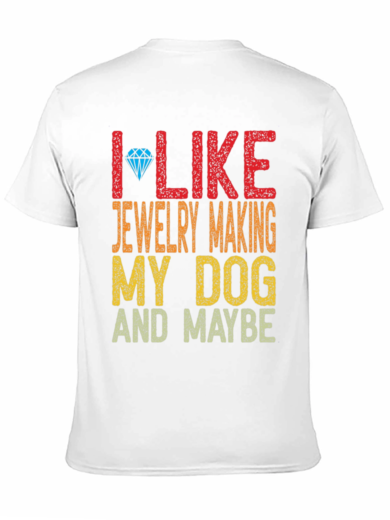 I Like Jewelry Making My Dog and Maybe T-Shirt
