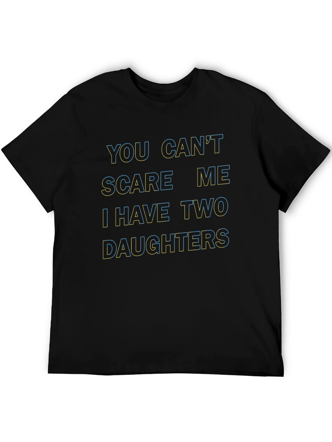 You Cant Scare Me T-Shirt - Two Daughters