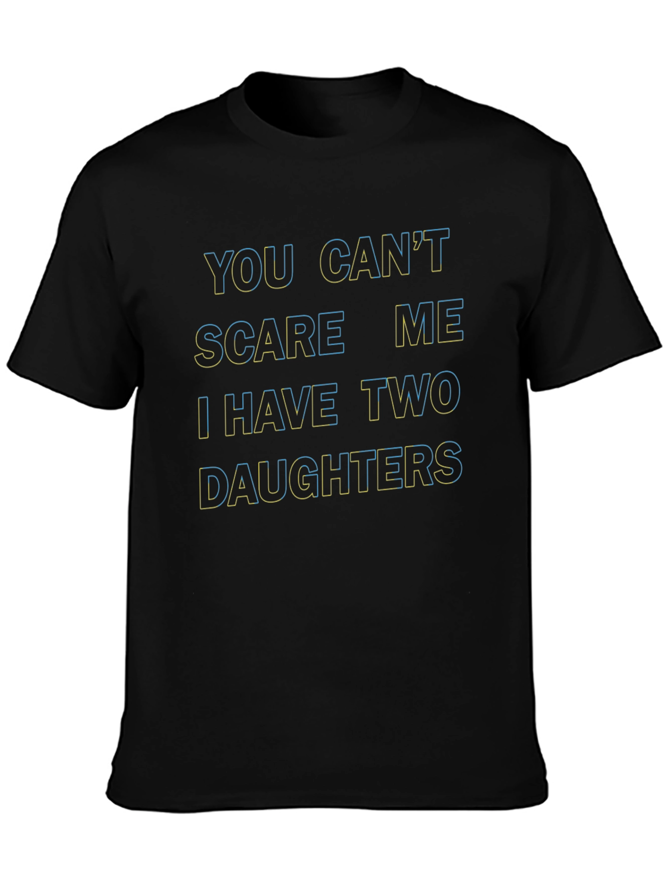 You Cant Scare Me T-Shirt - Two Daughters