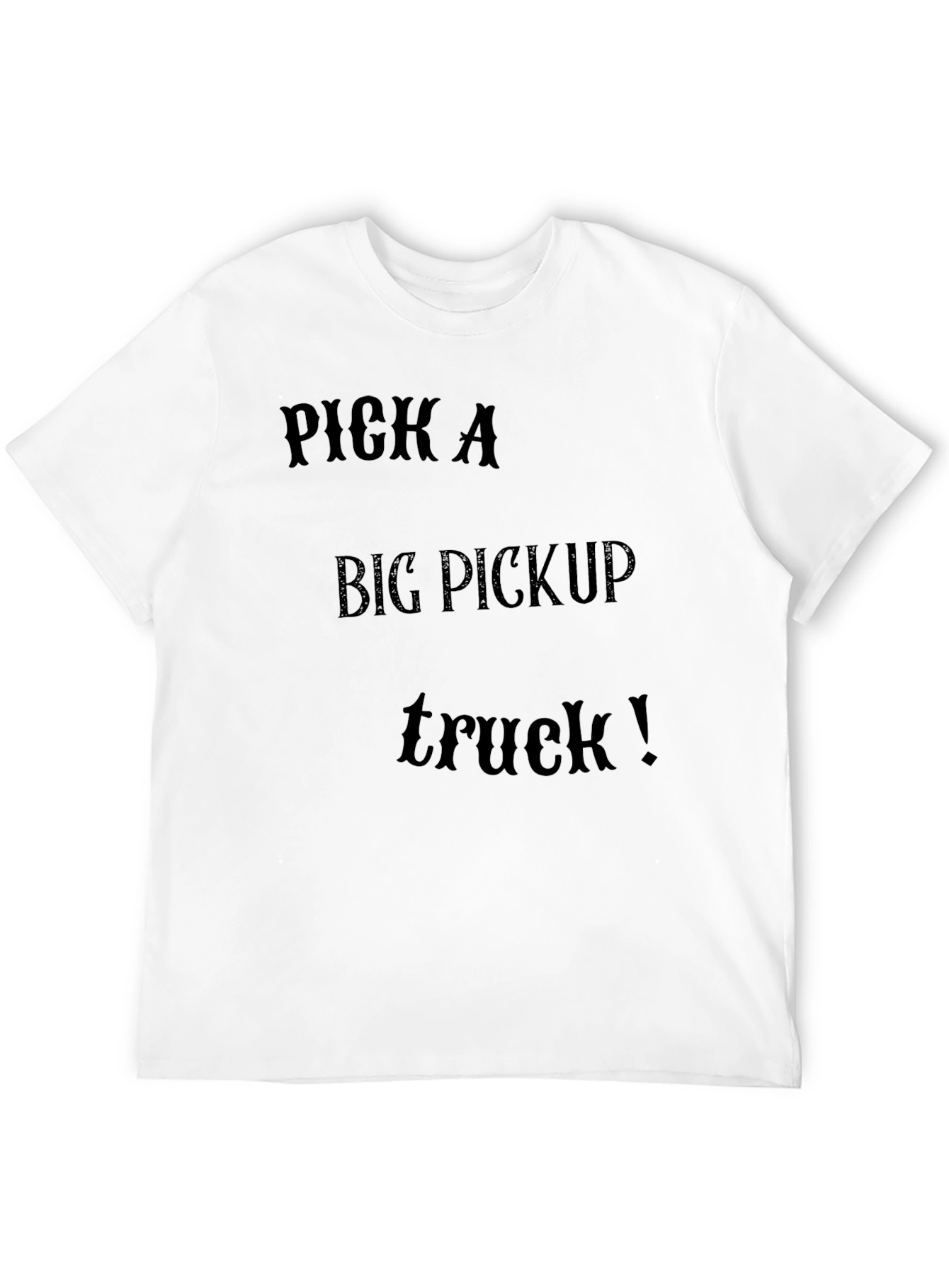 Pick A Big Pickup Truck T-Shirt