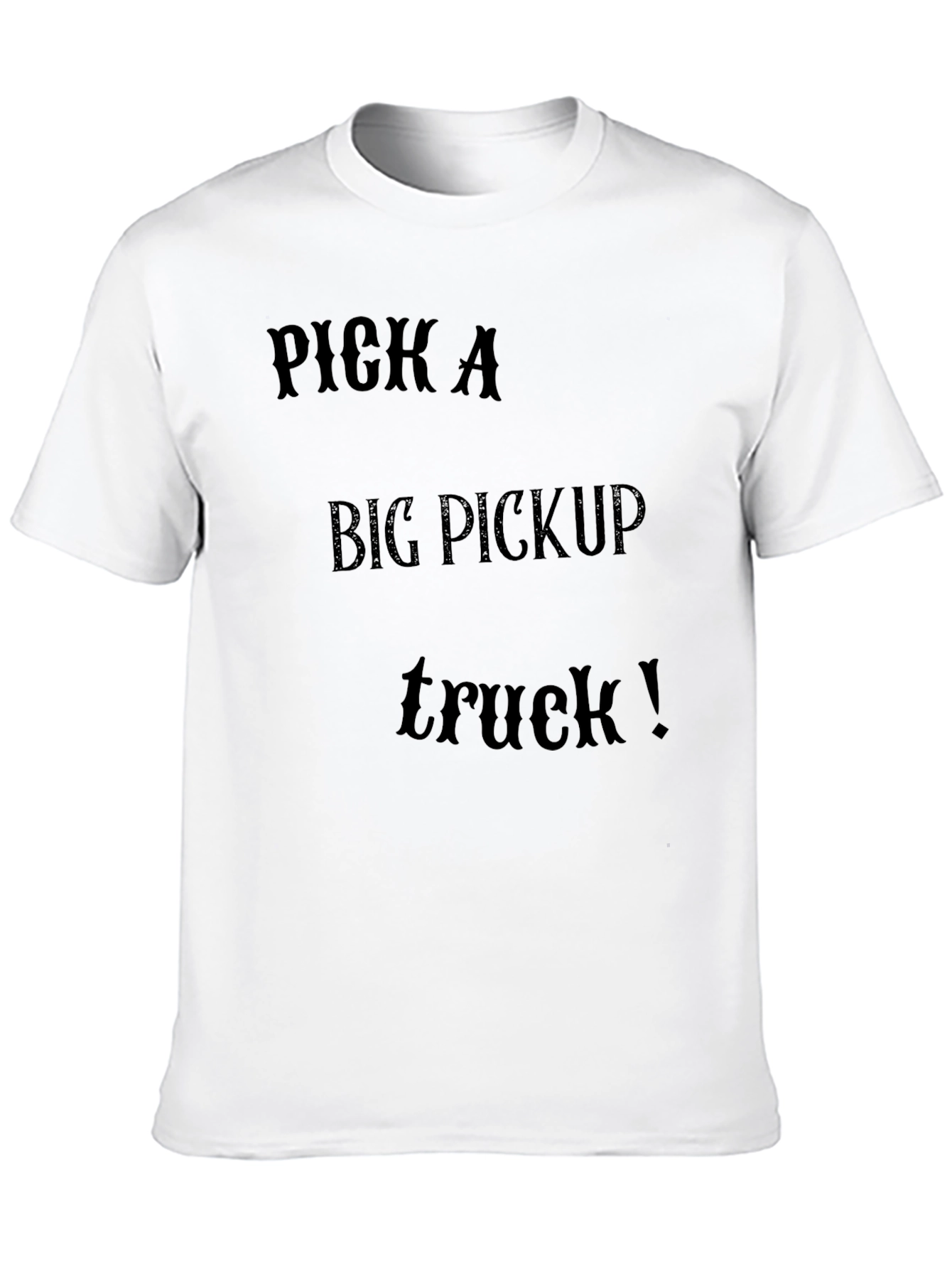 Pick A Big Pickup Truck T-Shirt