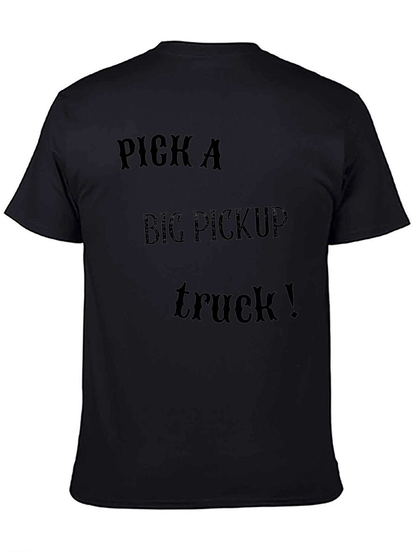 Pick A Big Pickup Truck T-Shirt