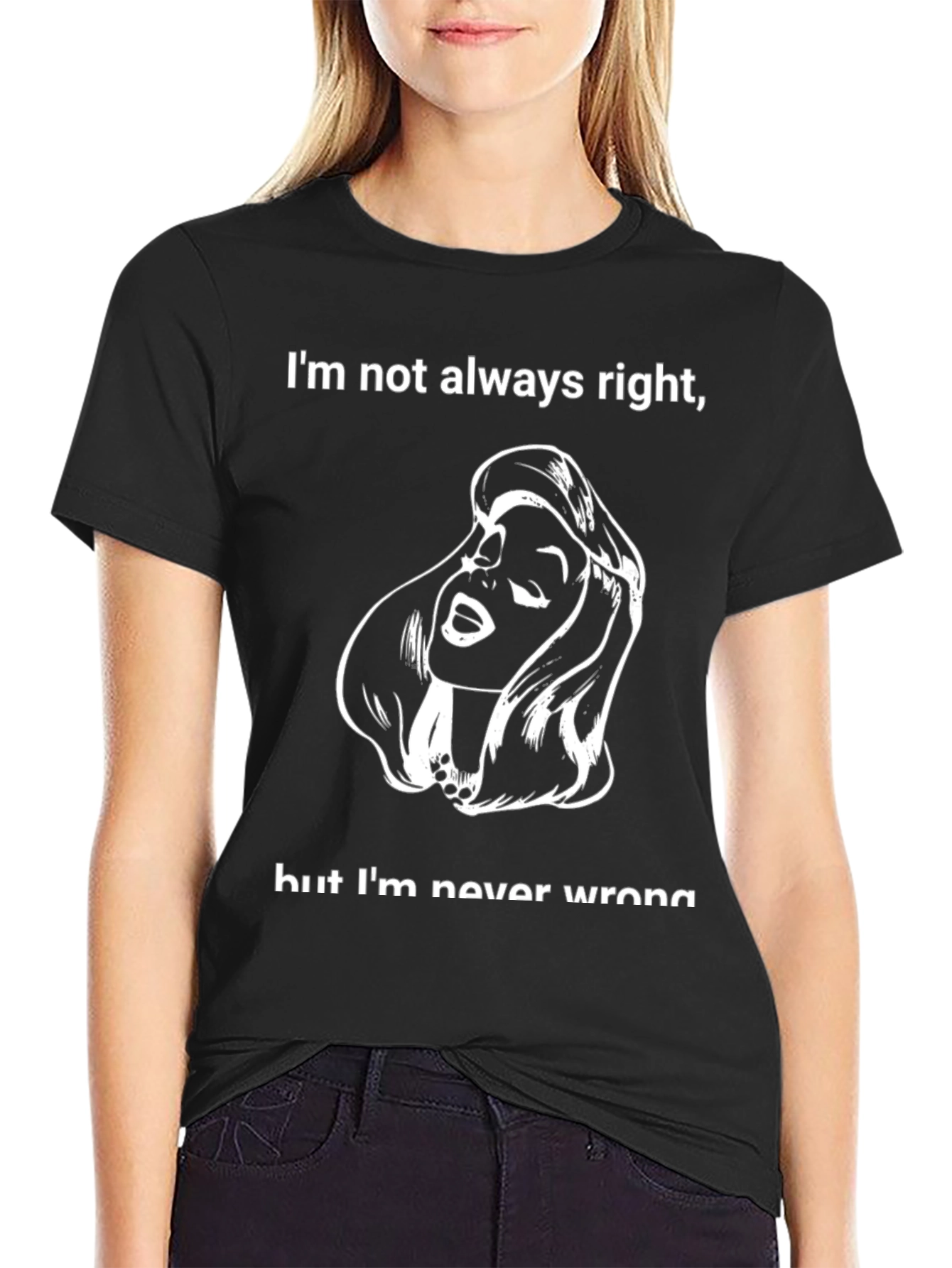 Funny Womens T-Shirt - Im Not Always Right