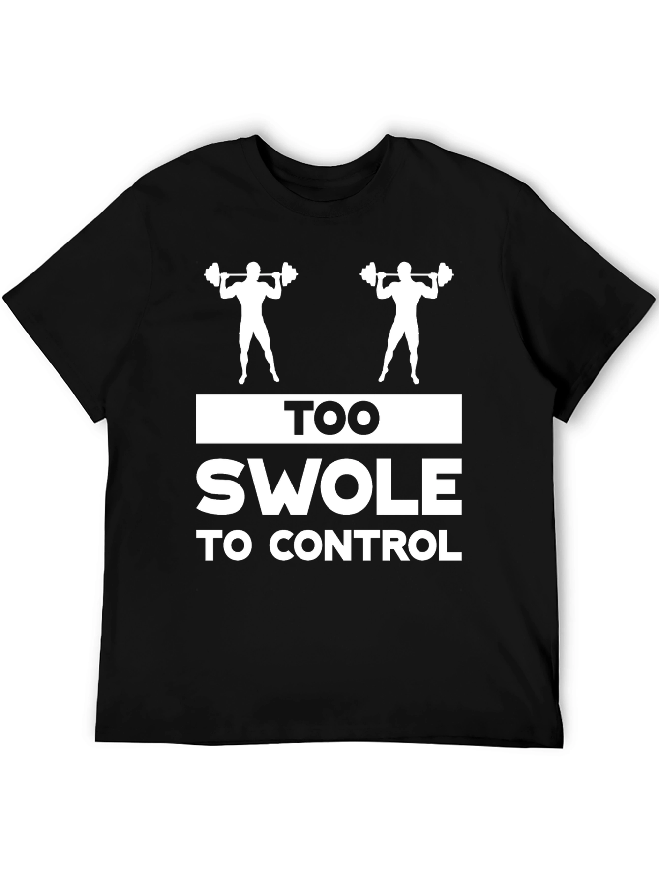 Too Swole To Control Gym Workout T-Shirt