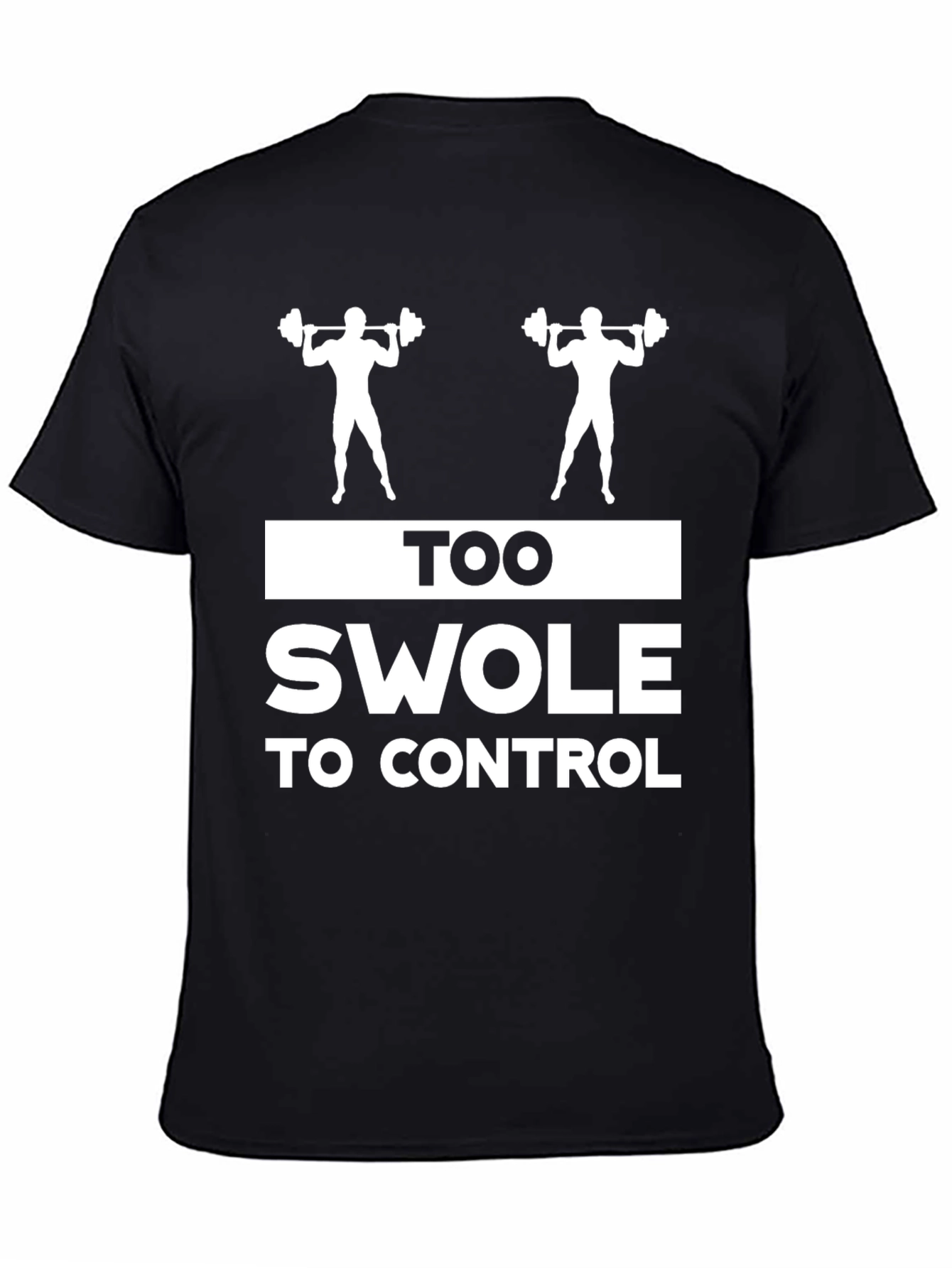 Too Swole To Control Gym Workout T-Shirt