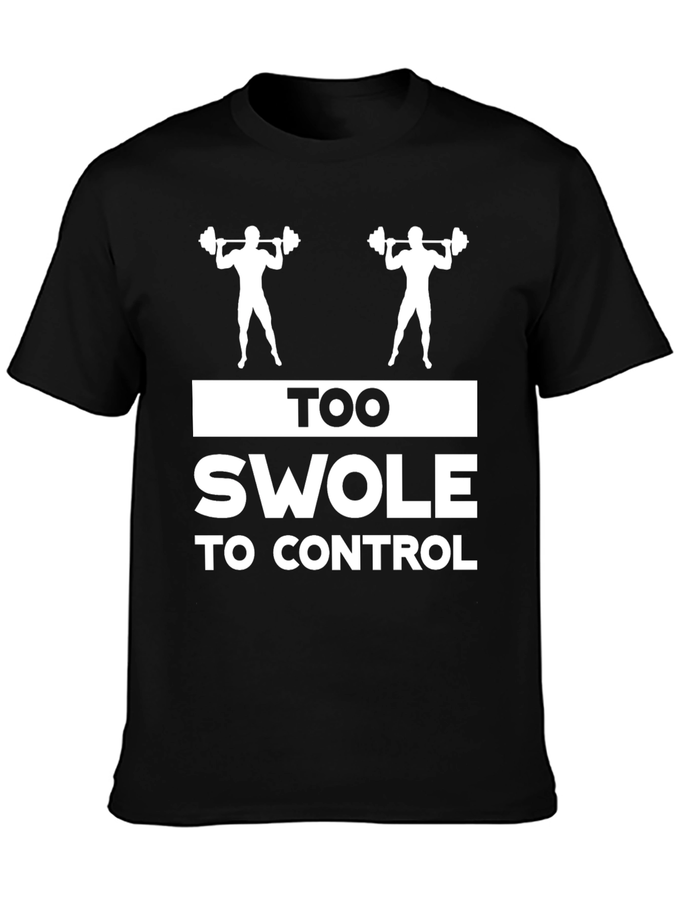 Too Swole To Control Gym Workout T-Shirt