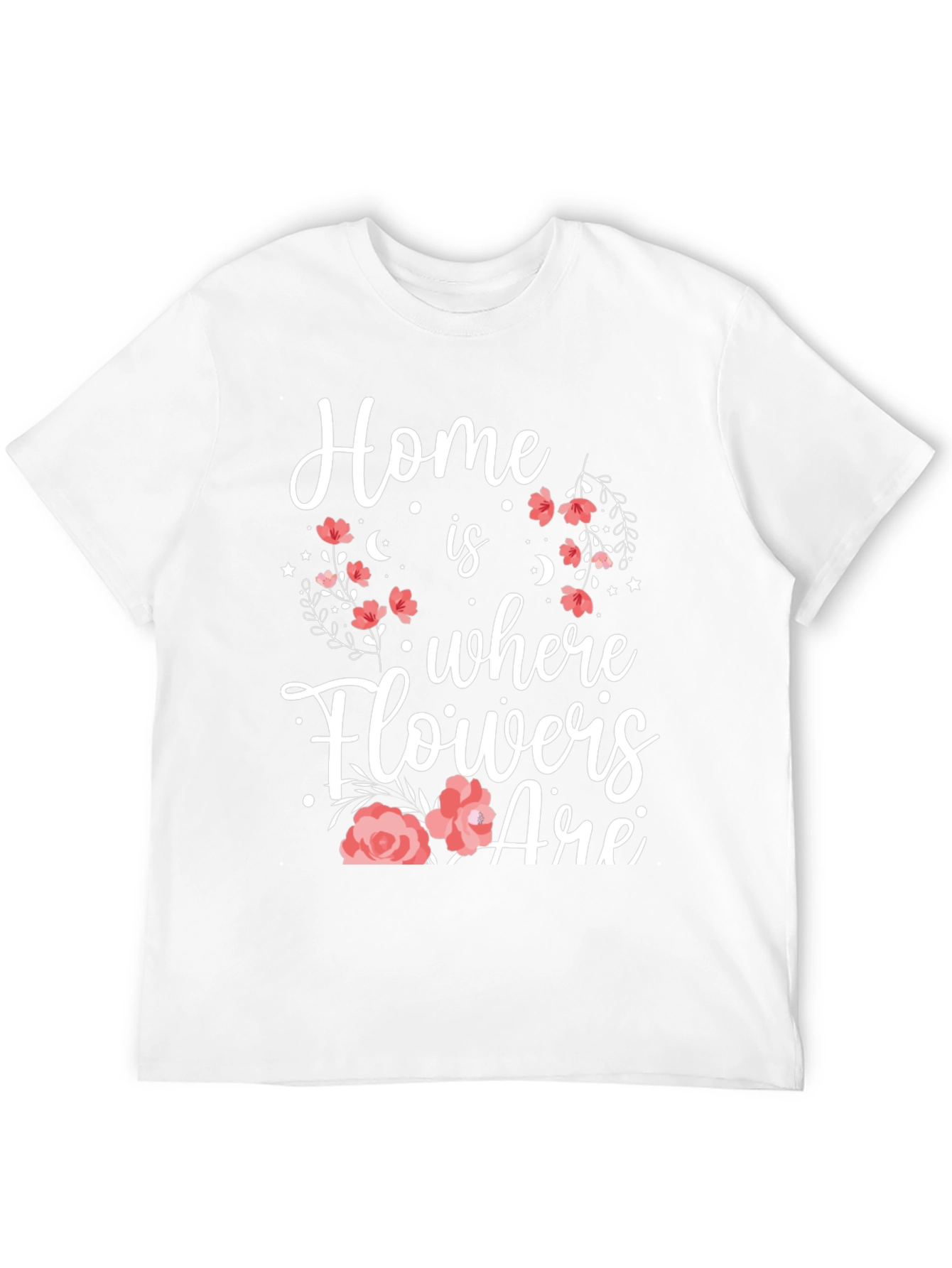 Floral Home Is Where Flowers Are Graphic Tee