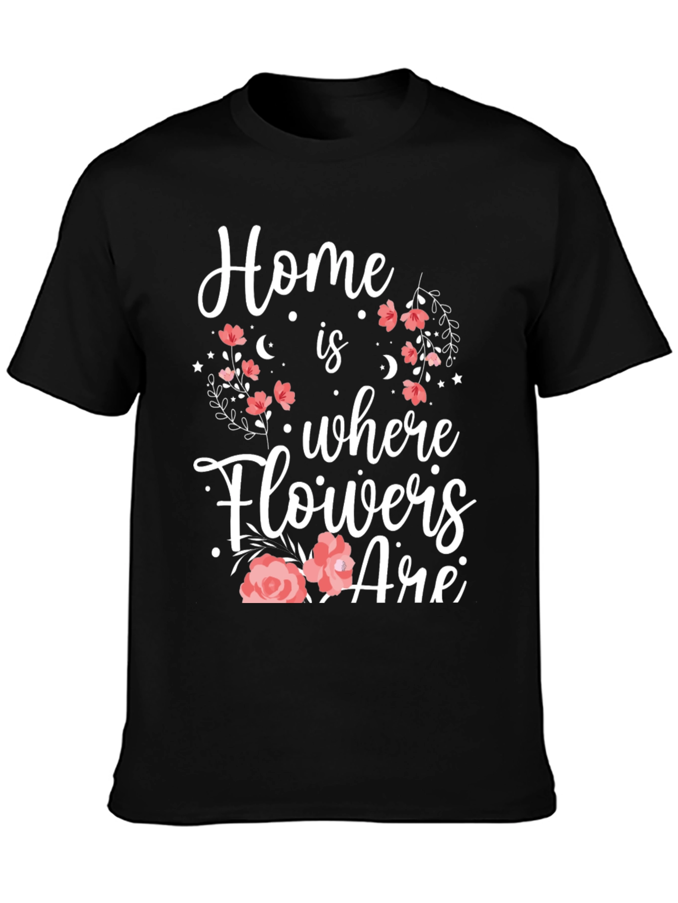 Floral Home Is Where Flowers Are Graphic Tee