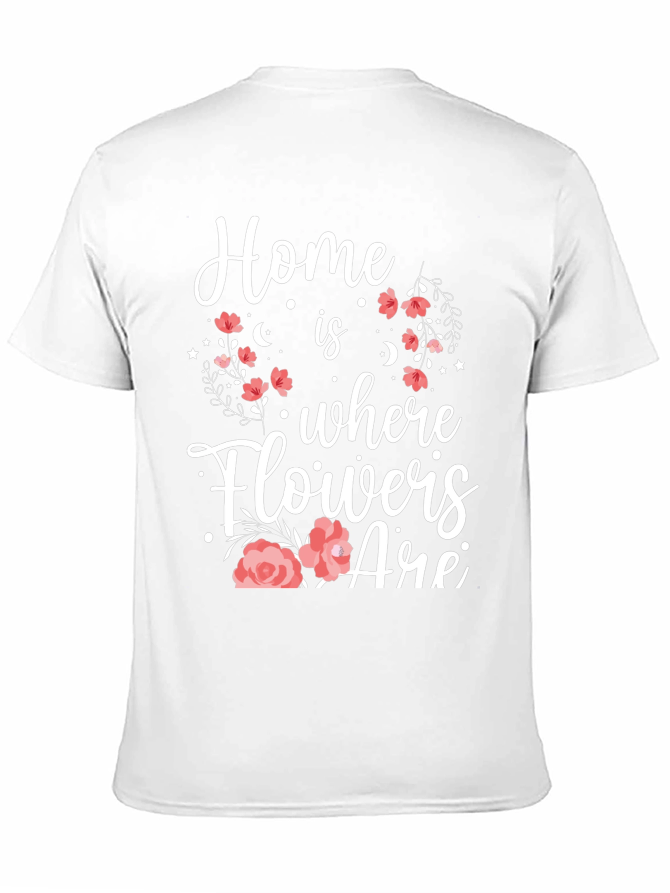 Floral Home Is Where Flowers Are Graphic Tee