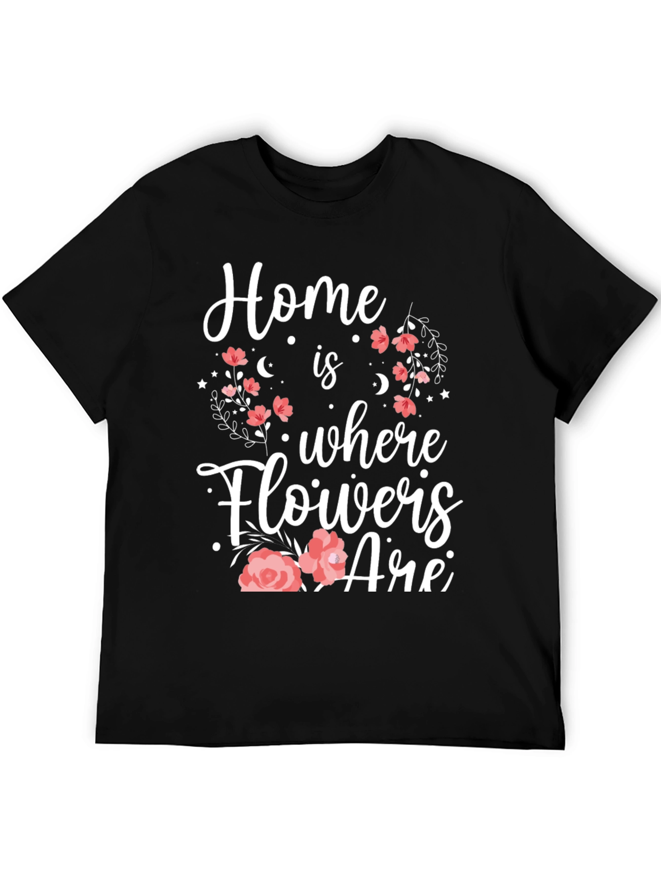 Floral Home Is Where Flowers Are Graphic Tee