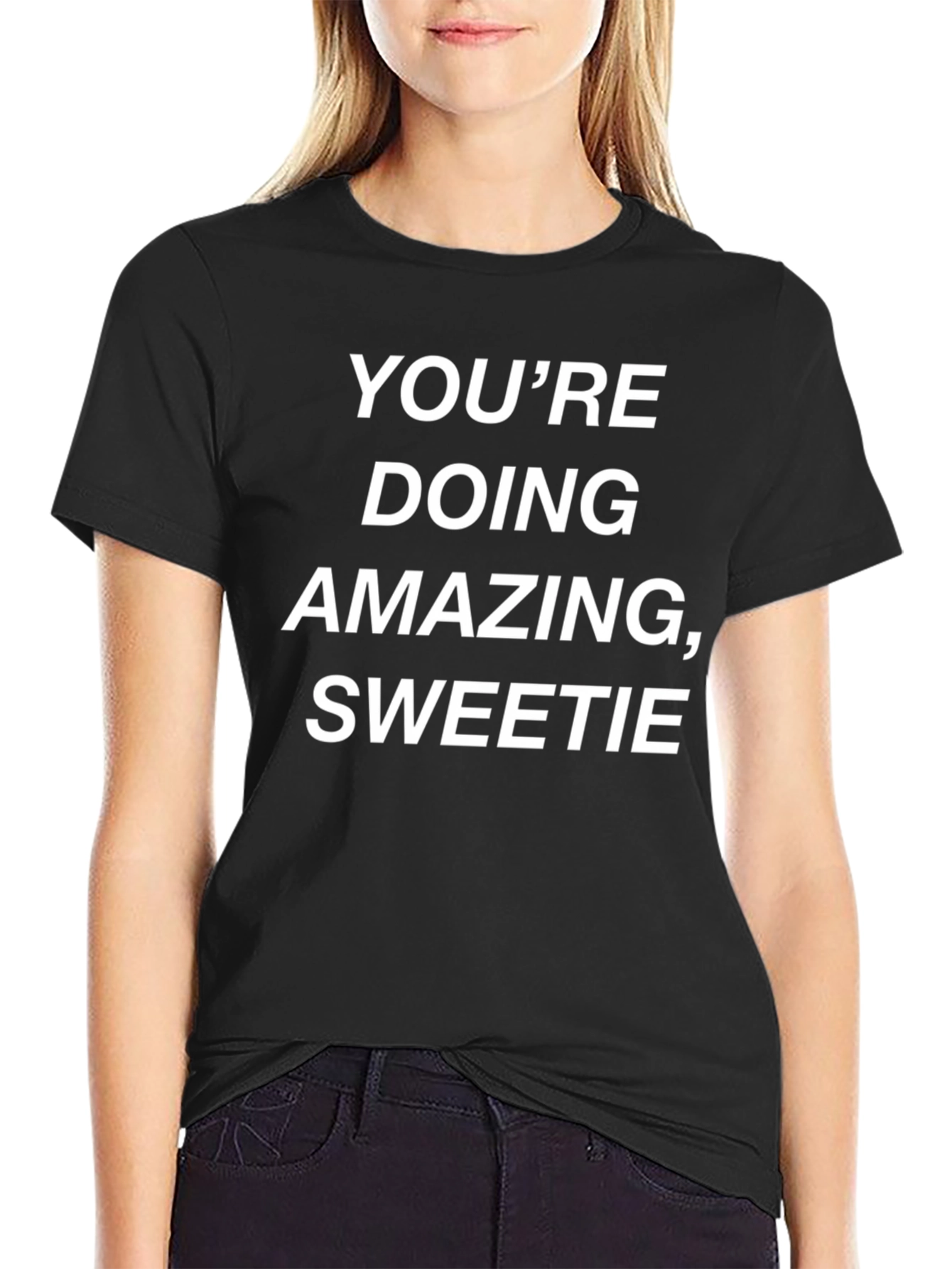 Youre Doing Amazing Sweetie Graphic Tee