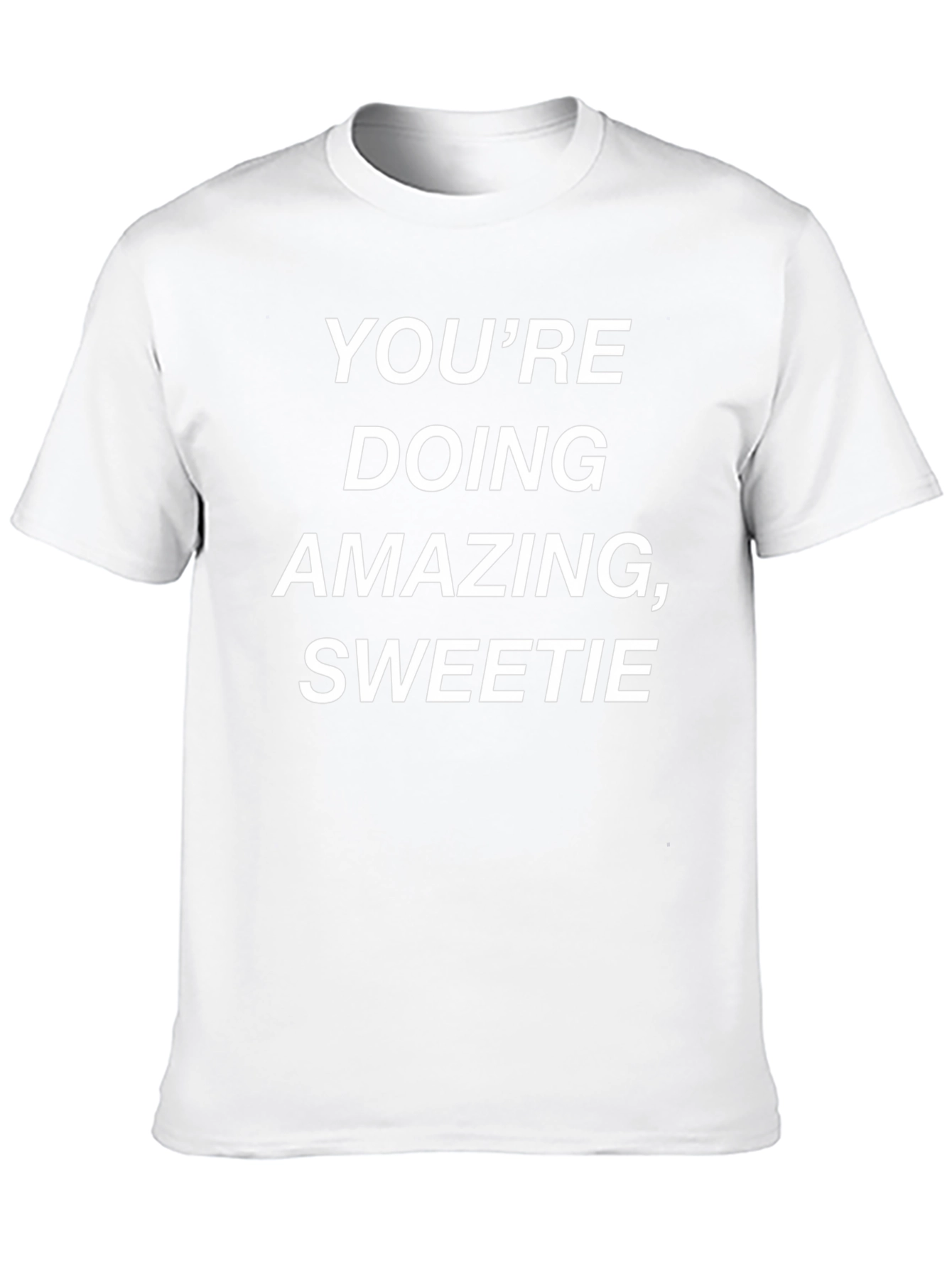 Youre Doing Amazing Sweetie Graphic Tee